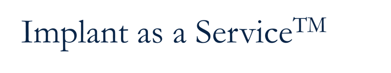 Implant as a Service
